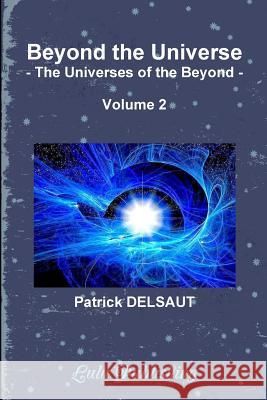 Beyond the Universe - Volume 2 (Black and White): The Universes of the Beyond Delsaut, Patrick 9781326975890 Lulu.com - książka