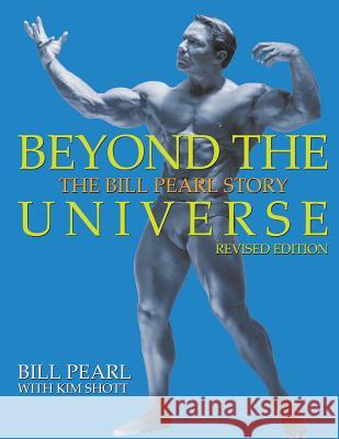 Beyond the Universe: The Bill Pearl Story Bill Pearl Kim Shott 9781938855238 Bill Pearl - książka