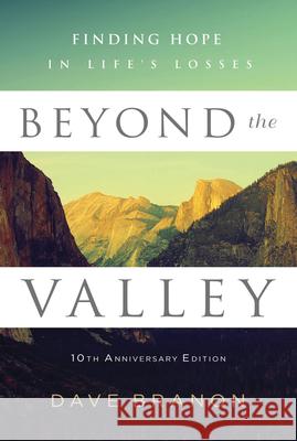 Beyond the Valley: Finding Hope in Life's Losses Dave Branon 9781640700536 Our Daily Bread Publishing - książka