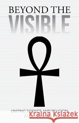 Beyond the Visible: Uniting Science and Religion Gammoh, Issa 9781491709948 iUniverse.com - książka