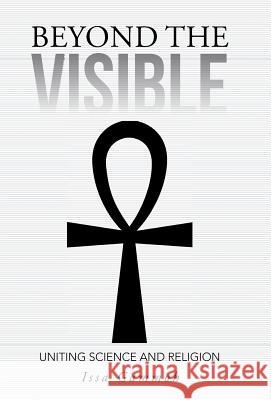 Beyond the Visible: Uniting Science and Religion Gammoh, Issa 9781491709979 iUniverse.com - książka
