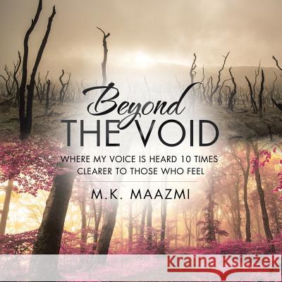 Beyond The Void: Where my voice is heard 10 times clearer to those who FEEL M K Maazmi 9781482880007 Partridge Singapore - książka