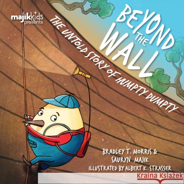 Beyond The Wall Bradley T. Morris Albert Strasser 9781777893958 Majik Kids - książka