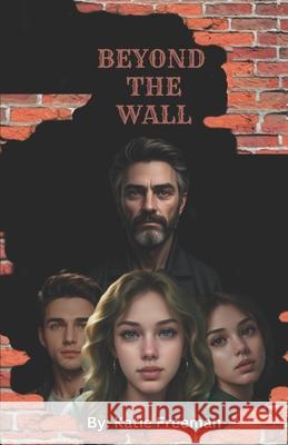 Beyond the Wall Delanie F Burchert, Katie Elizabeth Freeman, Katie Elizabeth Freeman 9798325206030 Independently Published - książka