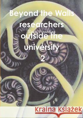 Beyond the walls: researchers outside the university Volume 2 Ruth Finnegan 9781291463088 Lulu.com - książka