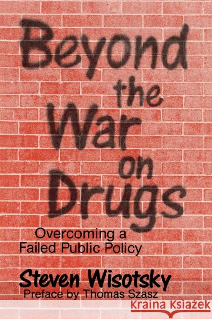 Beyond the War on Drugs Steven Wisotsky Thomas Szasz 9780879755874 Prometheus Books - książka