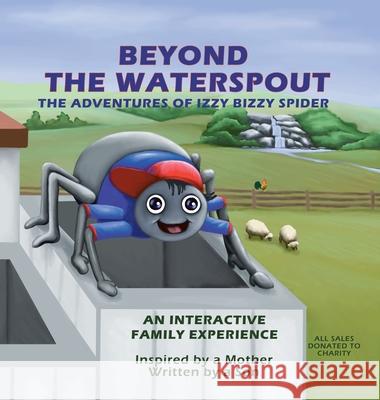 Beyond The Waterspout: The Adventures of Izzy Bizzy Spider John Ferrara 9781436303422 Xlibris Us - książka