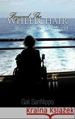 Beyond the Wheelchair: Welcome to My World Sanfilippo, Gail 9781426943508 Trafford Publishing - książka