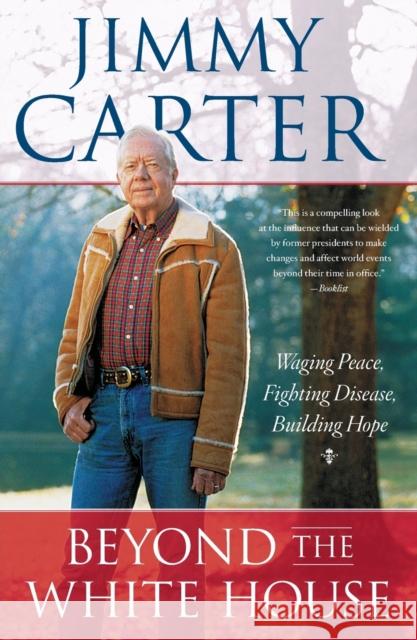 Beyond the White House: Waging Peace, Fighting Disease, Building Hope Jimmy Carter 9781416558811 Simon & Schuster - książka