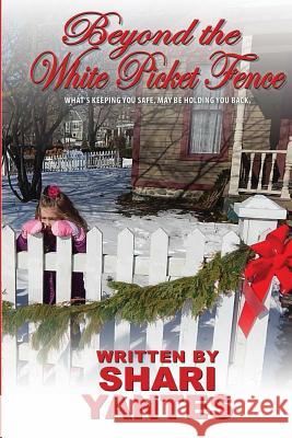 Beyond the White Picket Fence Shari Yantes Tiffany Tillman Heidi Kempisty 9781508720058 Createspace - książka