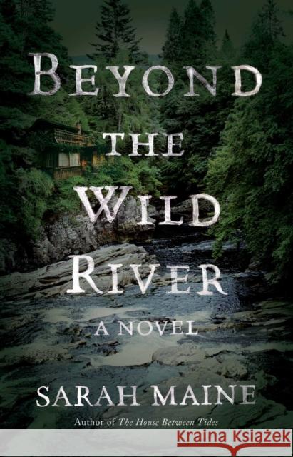 Beyond the Wild River Sarah Maine 9781501126956 Atria Books - książka