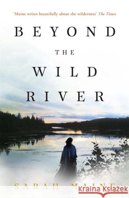 Beyond the Wild River: A gorgeous and evocative historical novel Sarah Maine 9781473639690 Hodder & Stoughton - książka