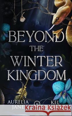 Beyond the Winter Kingdom: A Fae Romantasy Aurelia Jane Kel Carpenter 9781957953823 Raging Hippo Publishing LLC - książka