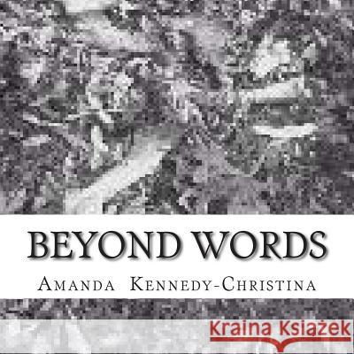 Beyond The Words Christina, Amanda Kennedy 9781508611615 Createspace - książka