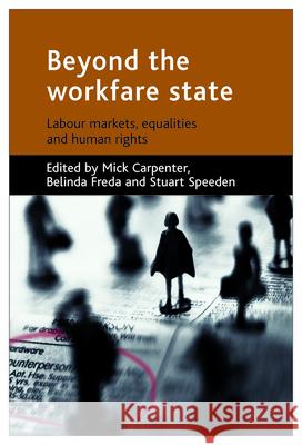 Beyond the Workfare State: Labour Markets, Equalities and Human Rights Carpenter, Mick 9781861348739 Policy Press - książka