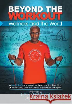 Beyond The Workout: Wellness and the Word Daley, Les 9781503526624 Xlibris Corporation - książka
