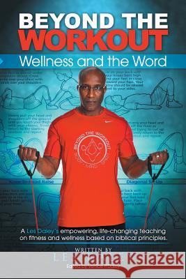 Beyond The Workout: Wellness and the Word Daley, Les 9781503526631 Xlibris Corporation - książka