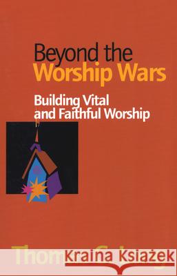 Beyond the Worship Wars: Building Vital and Faithful Worship Long, Thomas G. 9781566992404 Alban Institute - książka