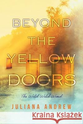 Beyond the Yellow Doors Juliana Andrew   9781959365860 Blueprint Press Internationale - książka