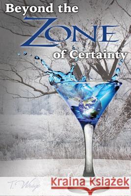 Beyond the Zone of Certainty T. Wrage                                 Christine Lanning Melissa Gilmour 9781497326064 Createspace - książka