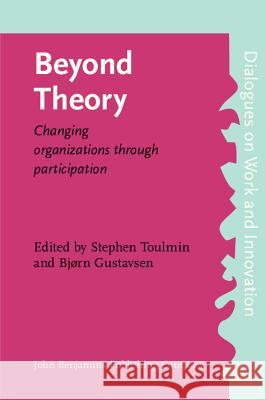 Beyond Theory: Changing Organizations Through Participation  9789027217721 John Benjamins Publishing Co - książka