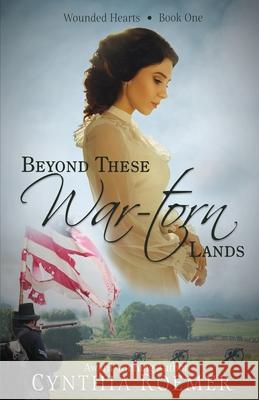 Beyond These War-Torn Lands Cynthia Roemer 9781649171412 Scrivenings Press LLC - książka