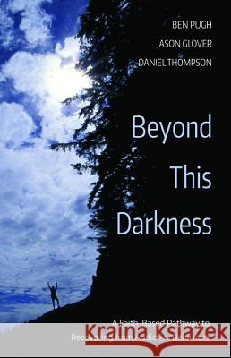 Beyond This Darkness Ben Pugh Jason Glover Daniel Thompson 9781532618031 Resource Publications (CA) - książka