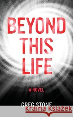 Beyond This Life Greg Stone Tracy Stone Lindsay Stone 9781735368511 Pink Unicorn Publishing - książka