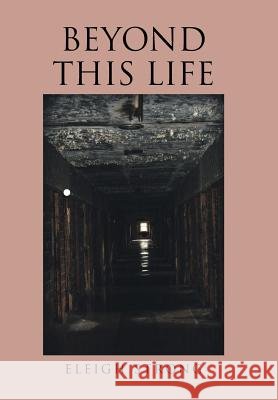 Beyond This Life Eleigh Strong 9781984517838 Xlibris Us - książka