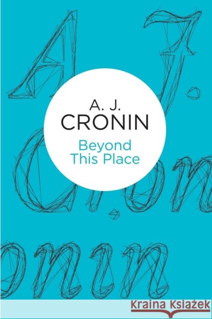 Beyond This Place A. J. Cronin   9781447243823 Macmillan Bello - książka