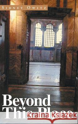 Beyond This Place Sidney Owitz 9781491824214 Authorhouse - książka