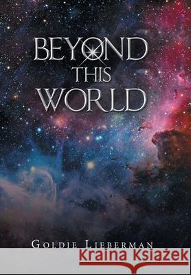 Beyond This World Goldie Lieberman 9781796053319 Xlibris Us - książka