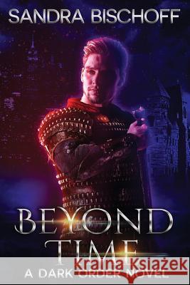 Beyond Time: A Dark Order of the Dragon Novel Sandra Bischoff 9781503283084 Createspace - książka
