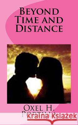 Beyond Time and Distance Oxel H. Portilla 9781535562324 Createspace Independent Publishing Platform - książka