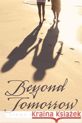 Beyond Tomorrow Linda Hudson-Smith 9781467054256 Authorhouse - książka