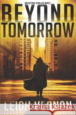 Beyond Tomorrow: An Action Thriller Novel Leigh Vernon   9798655788749 Independently Published - książka