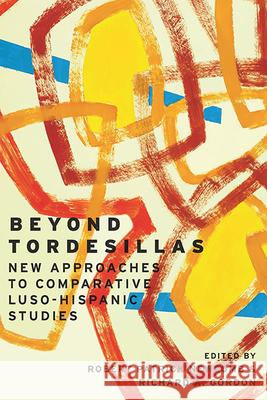 Beyond Tordesillas: New Approaches to Comparative Luso-Hispanic Studies Robert Patrick Newcomb, Richard A Gordon 9780814254349 Ohio State University Press - książka