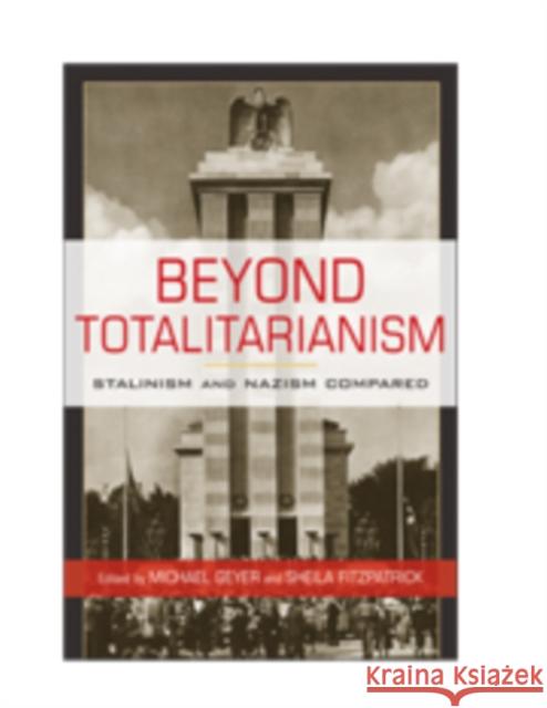 Beyond Totalitarianism: Stalinism and Nazism Compared Geyer, Michael 9780521897969 Cambridge University Press - książka
