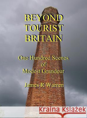 Beyond Tourist Britain James R Warren   9781739629618 Midland Tutorial Productions - książka