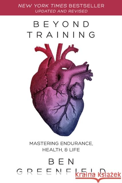 Beyond Training: Mastering Endurance, Health & Life Ben Greenfield 9781628603767 Victory Belt Publishing - książka