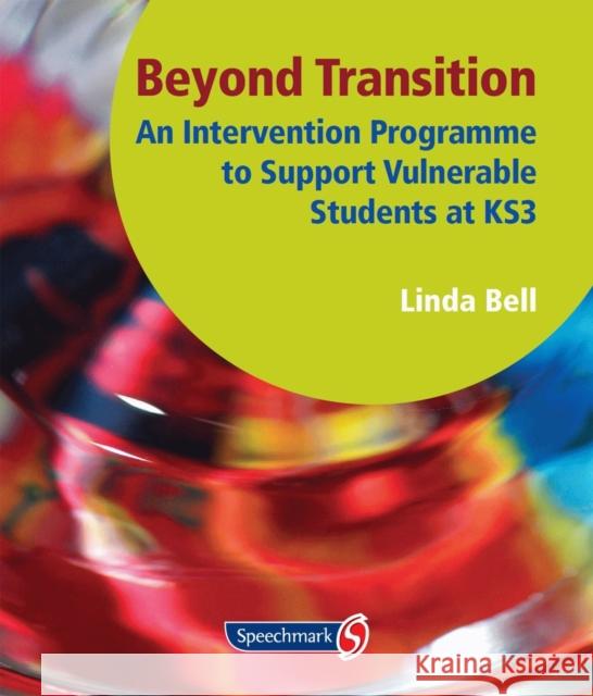 Beyond Transition: An Intervention Programme to Support Vulnerable Students at Ks3 Bell, Linda 9781906517465 Teach to Inspire - książka