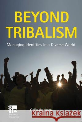 Beyond Tribalism: Managing Identities in a Diverse World De Anca, Celia 9780230276949  - książka