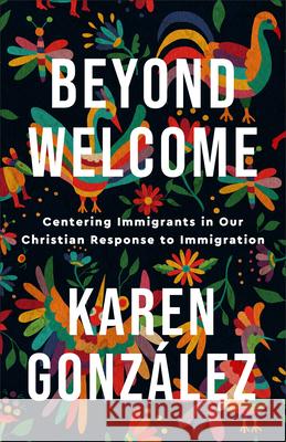 Beyond Welcome González, Karen 9781587435867 Brazos Press - książka