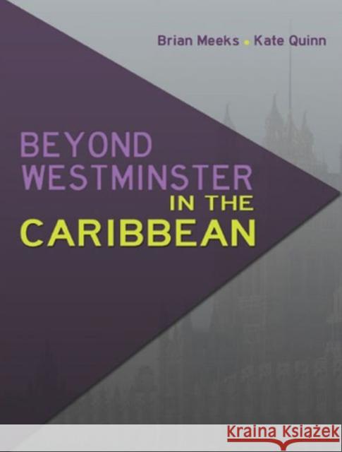 Beyond Westminster in the Caribbean Brian Meeks Kate Quinn 9789766379568 Ian Randle Publishers - książka