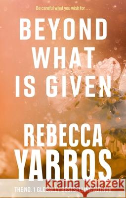 Beyond What is Given Rebecca Yarros 9780349442495 Little, Brown Book Group - książka