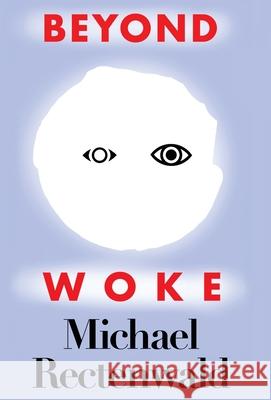 Beyond Woke Michael Rectenwald 9781943003365 World Encounter Institute/New English Review - książka