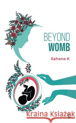 Beyond Womb Sahana K 9781637147726 Notion Press - książka