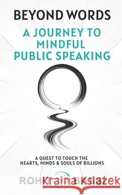 Beyond Words: A Journey to Mindful Public Speaking: A Quest to Touch the Hearts, Minds & Souls of Billions Rohit Bassi 9783889535610 Rohit Bassi - książka