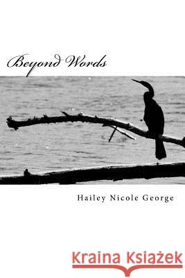 Beyond Words: Poetry Chapbook Hailey Nicole George 9781537154053 Createspace Independent Publishing Platform - książka