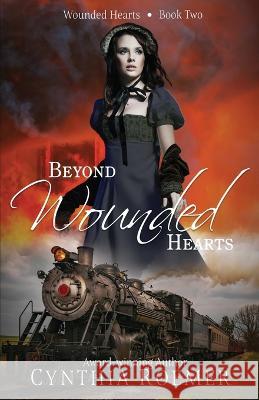Beyond Wounded Hearts Cynthia Roemer 9781649172761 Scrivenings Press LLC - książka